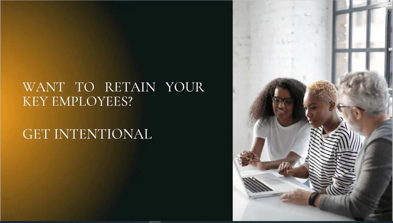 Pictures of employees around a laptop. On screen text: Want to retain your key employees? Get intentional.  